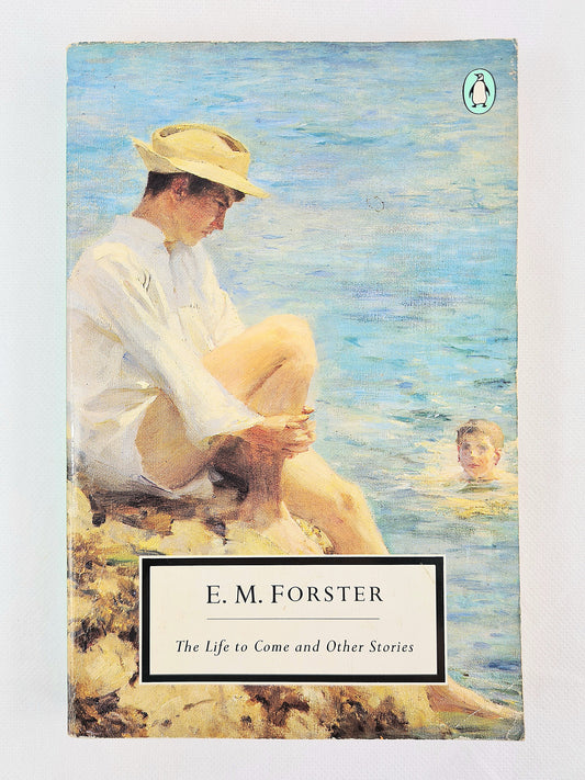 The life to come and other stories by E M Forster. Penguin Classics 