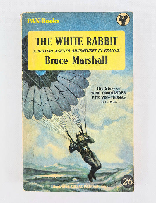 The White Rabbit by Bruce Marshall, a British agents adventures in France. Vintage Pan books GP26