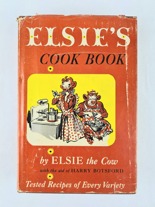 Elsie's Cook Book by Elsie the cow, with the aid of Harry Botsford. Vintage cookery book 1952