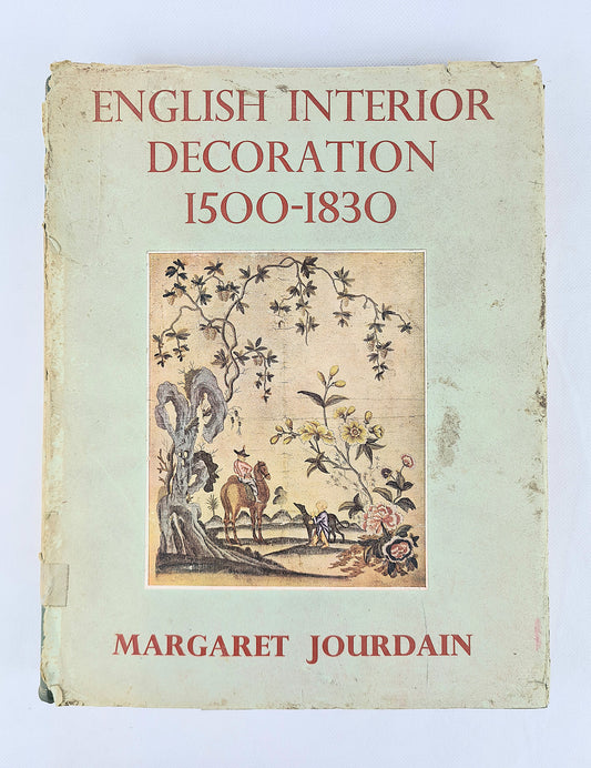 English Interior Decoration 1500-1830 by Margaret Jourdain. First edition book 