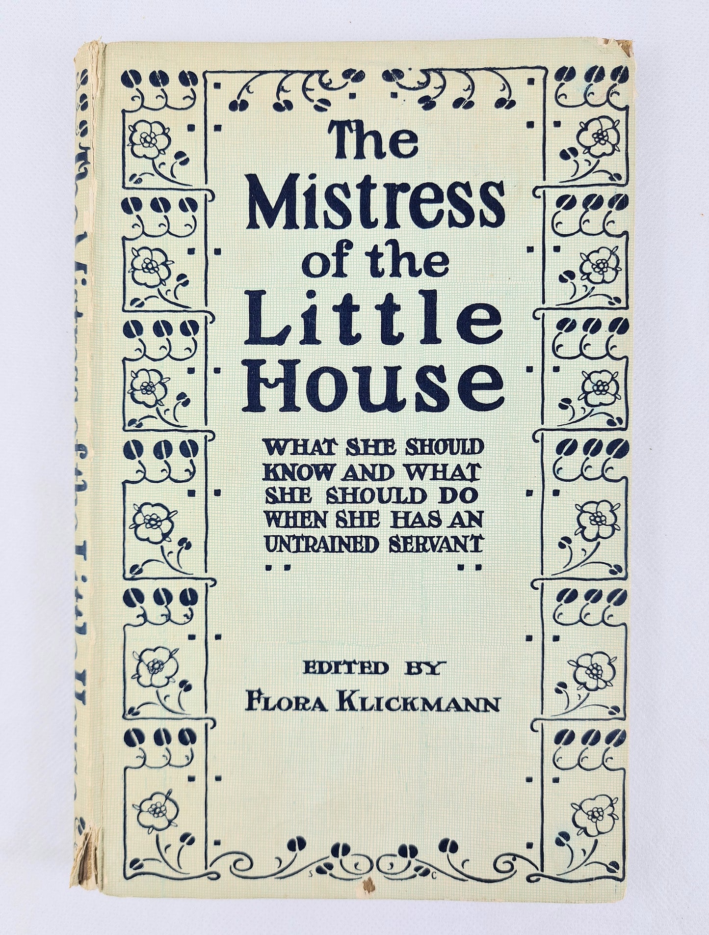 The Mistress Of The Little House - Edited by Flora Klickman. Antique housekeeping book