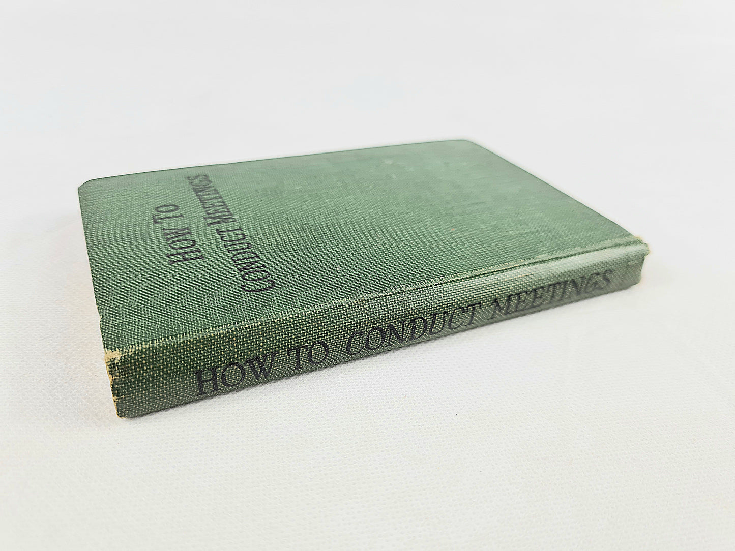 How to Conduct Meetings. A handbook for Chairman and all who conduct or attend meetings