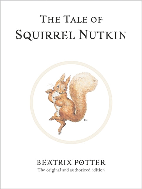 The Tale of Squirrel Nutkin by Beatrix Potter. Original authorized edition 