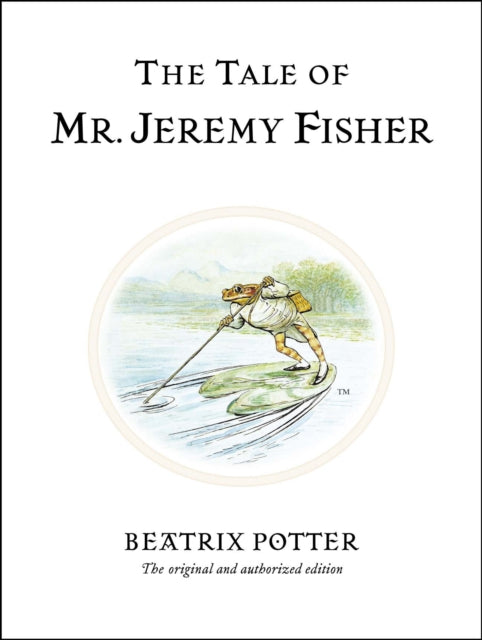 The Tale of Mr Jeremy Fisher, By Beatrix Potter. Original authorized edition. Hardback book 