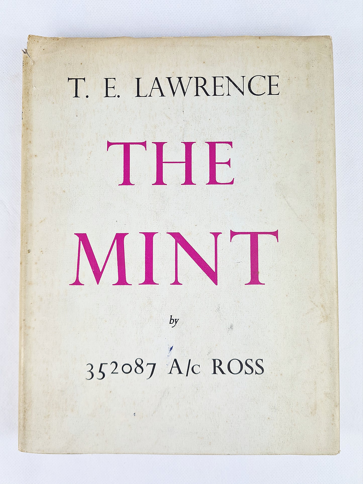 The Mint by T. E. Lawrence. First Edition 1955, Jonathan Cape