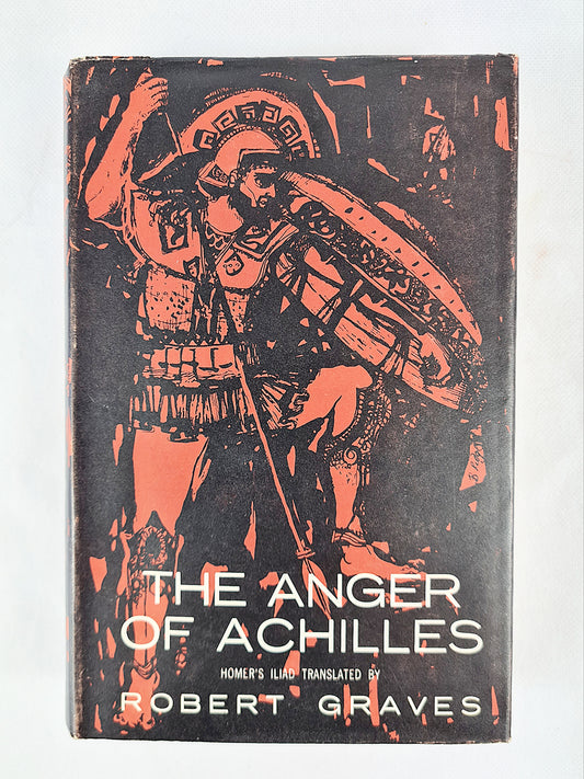 The Anger Of Achilles, Homers Iliad Translated By Robert Graves