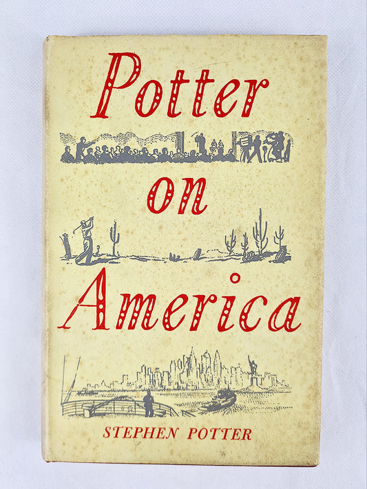 Potter On America, Stephen Potter. First Edition