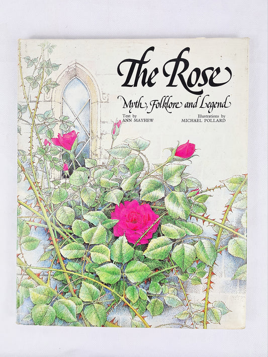 The Rose, Myth, Folklore And Legend, Ann Mayhew